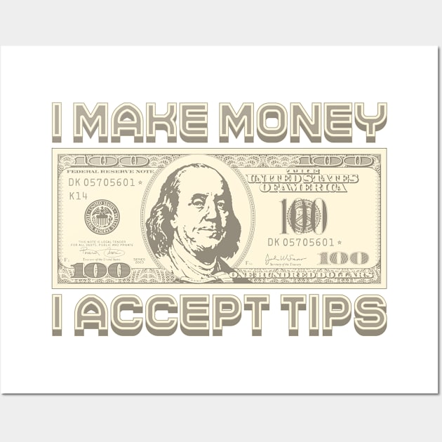 I Make Money - I Accept TIPS (Sepia) Wall Art by Monkey Business Bank